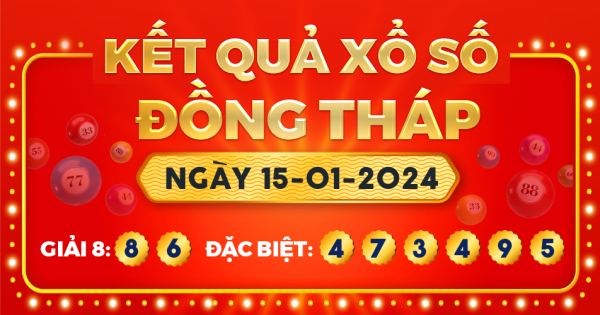 Kết quả xổ số Đồng Tháp ngày 15/1/2024