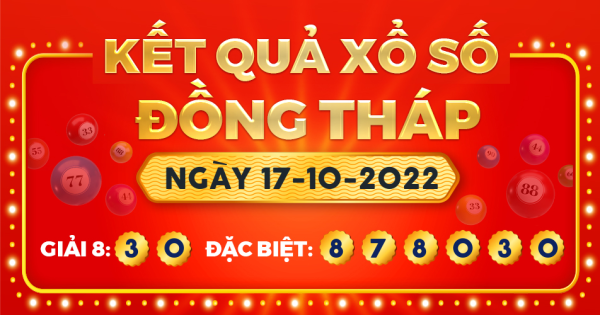 Kết quả xổ số Đồng Tháp ngày 17/10/2022