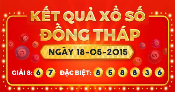 Kết quả xổ số Đồng Tháp ngày 18/5/2015