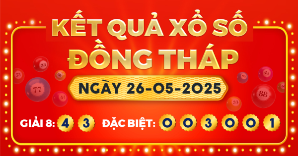 Kết quả xổ số Đồng Tháp ngày 26/5/2025