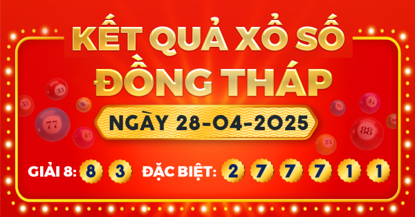 Kết quả xổ số Đồng Tháp ngày 28/4/2025