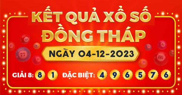 Kết quả xổ số Đồng Tháp ngày 4/12/2023