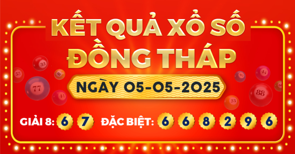 Kết quả xổ số Đồng Tháp ngày 5/5/2025