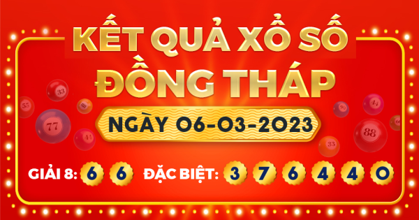 Kết quả xổ số Đồng Tháp ngày 6/3/2023